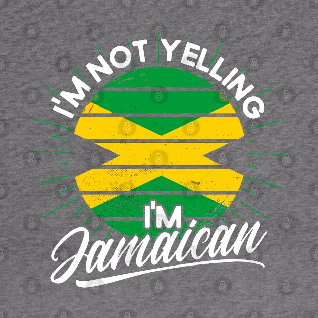 I'm Not Yelling Jamaican Jamaican Pride by Toeffishirts